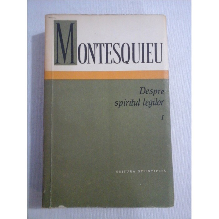 DESPRE SPIRITUL LEGILOR -MONTESQUIEU - volumul 1
